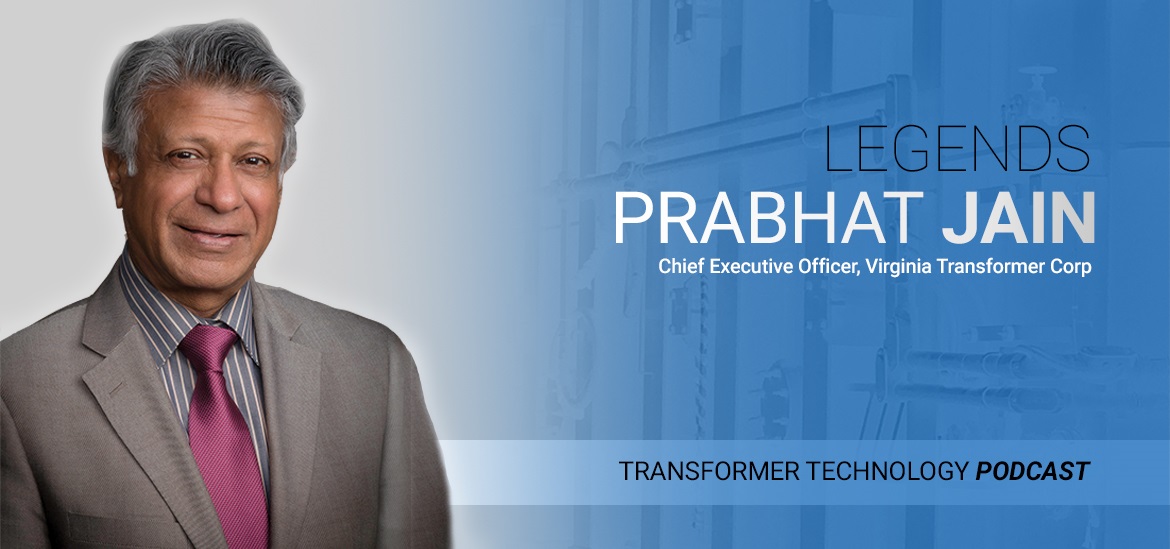 Pursuit of Perfection: Podcast with Prabhat Jain, CEO of Virginia Transformer Corp